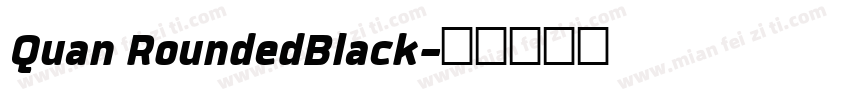 Quan RoundedBlack字体转换